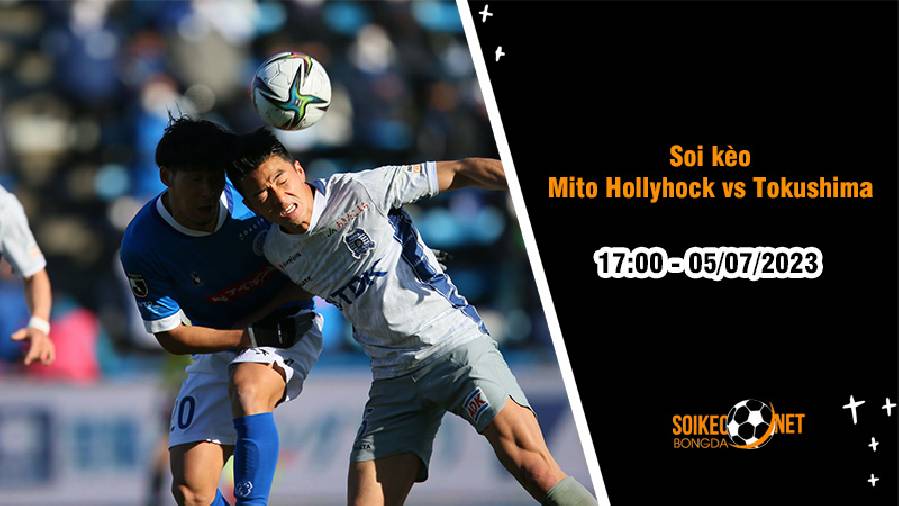Soi tỷ lệ kèo châu Á Mito Hollyhock vs Tokushima Vortis, 17h00 ngày 05/07
