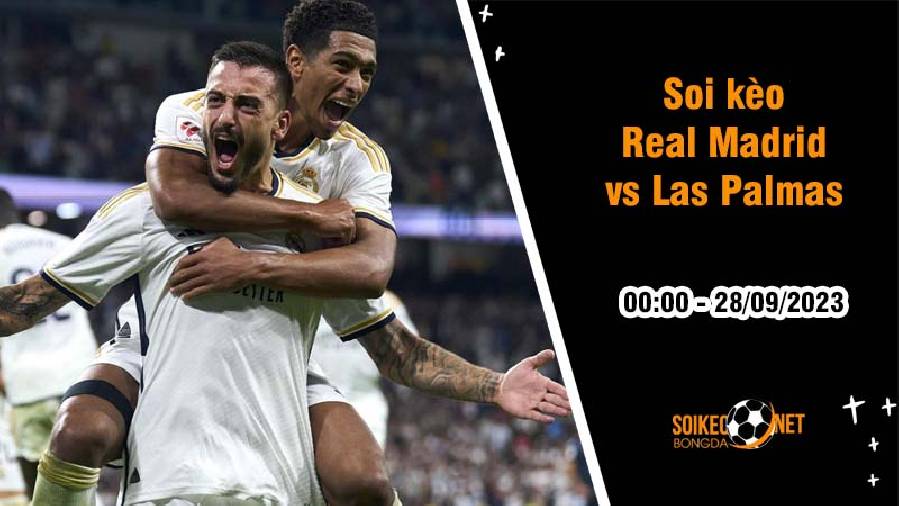 Soi kèo Real Madrid vs Las Palmas, 0h ngày 28/9: Đứng lên sau thất bại