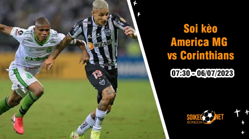 Soi kèo America MG vs Corinthians, 07h30 ngày 06/7, Cup quốc gia Brazil - Ảnh 7