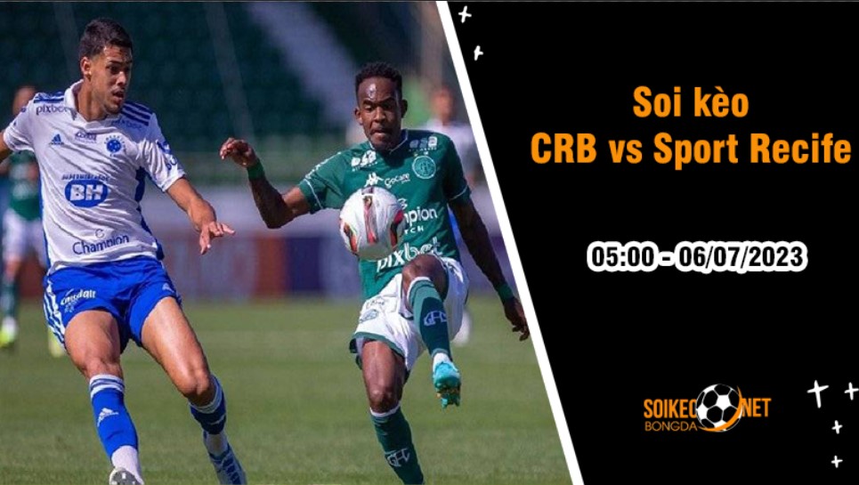 Soi kèo CRB vs Sport Recife, 05h00 ngày 6/7, hạng 2 Brazil - Ảnh 6