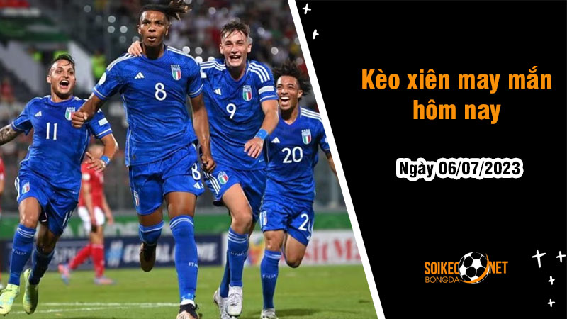 Kèo xiên may mắn hôm nay ngày 06/7 - Ảnh 5