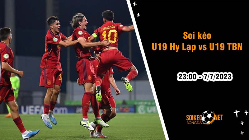Soi kèo U19 Hy Lạp vs U19 Tây Ban Nha, 23h ngày 7/7 giải U19 châu Âu - Ảnh 2