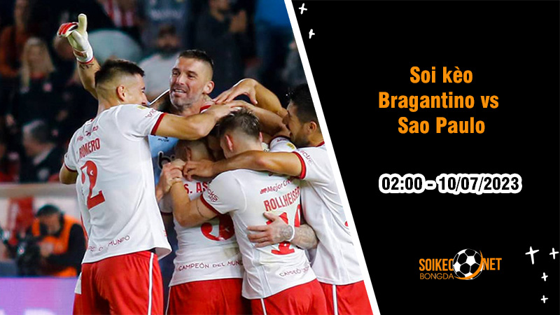 Soi kèo Bragantino vs Sao Paulo, 02h00 ngày 10/7, VĐQG Brazil - Ảnh 1