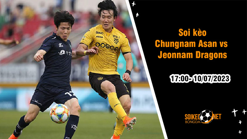 Soi kèo Chungnam Asan vs Jeonnam Dragons, 17h00 ngày 10/7, hạng 2 Hàn Quốc - Ảnh 2