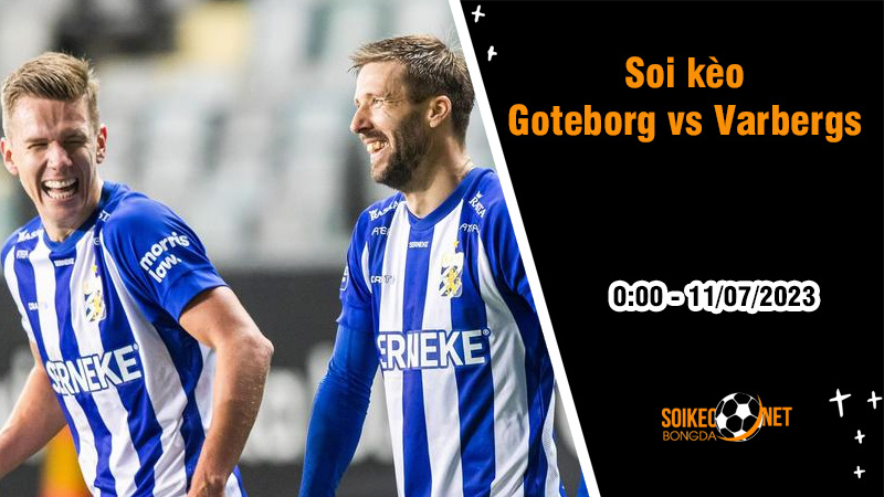 Soi kèo Goteborg vs Varbergs, 0h00 ngày 11/7 VĐQG Thụy Điển - Ảnh 2