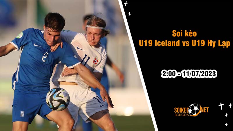 Soi kèo U19 Hy Lạp vs U19 Iceland, 2h ngày 11/7 giải U19 châu Âu - Ảnh 2