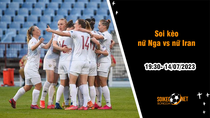 Soi kèo nữ Nga vs nữ Iran, 19h30 ngày 14/7, Giao hữu quốc tế - Ảnh 2