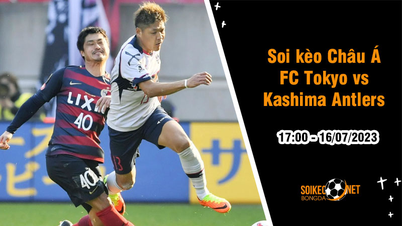 Soi tỷ lệ kèo châu Á trận FC Tokyo vs Kashima Antlers, 17h ngày 16/7 - Ảnh 1