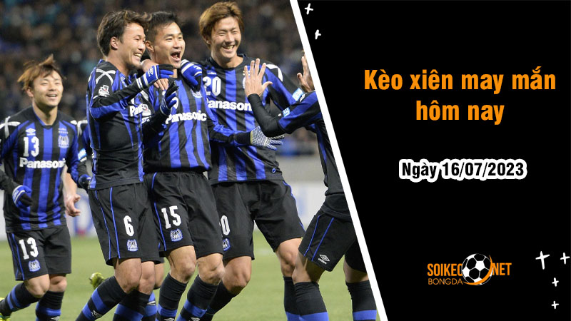 Kèo xiên may mắn hôm nay ngày 16/7 - Ảnh 1