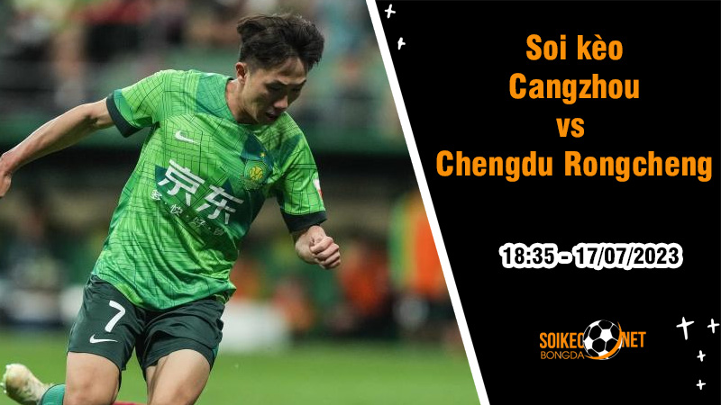 Soi kèo Cangzhou vs Chengdu Rongcheng, 18h35 ngày 17/7 VĐQG Trung Quốc - Ảnh 3