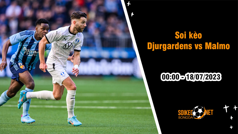 Soi kèo Djurgardens vs Malmo, 00h00 ngày 18/7, VĐQG Thụy Điển - Ảnh 1