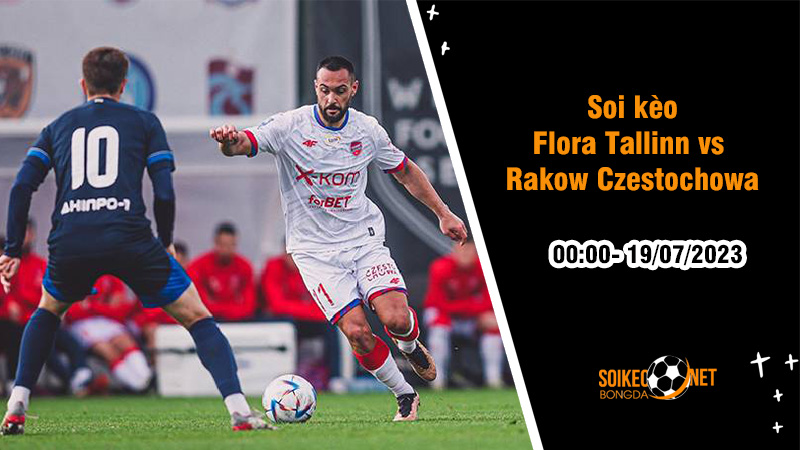 Soi kèo Flora Tallinn vs Rakow Czestochowa, 0h ngày 19/7, vòng sơ loại Champions League - Ảnh 2
