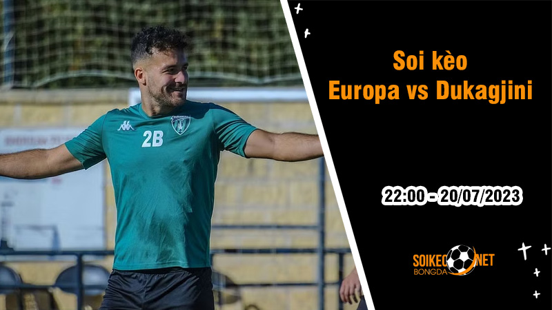 Soi kèo Europa vs Dukagjini, 22h ngày 20/7 Cúp C3 - Ảnh 2