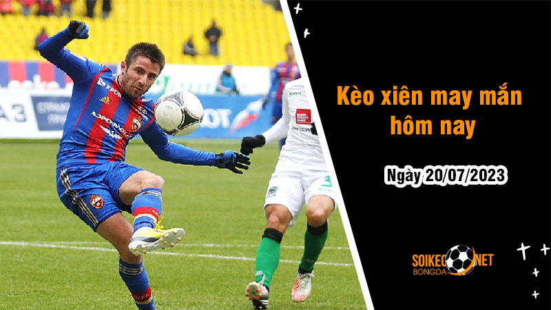 Kèo xiên may mắn hôm nay 20/7 - Ảnh 1