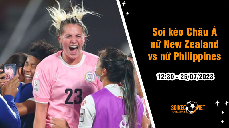 Soi tỷ lệ kèo châu Á trận nữ New Zealand vs nữ Philippines, 12h30 ngày 25/7 - Ảnh 1