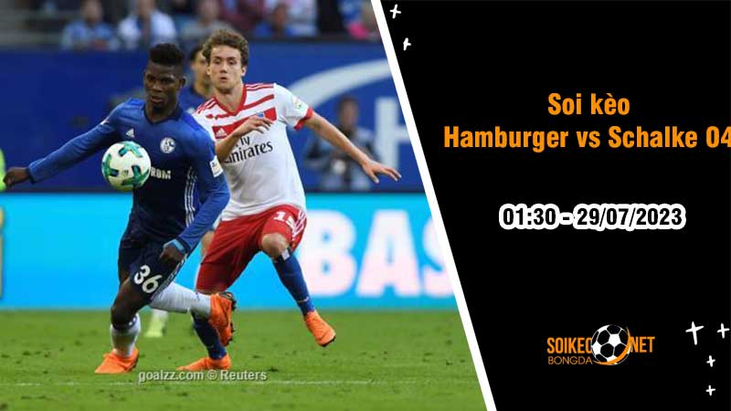 Soi kèo Hamburger vs Schalke 04, 1h30 ngày 29/7, Hạng 2 Đức - Ảnh 2