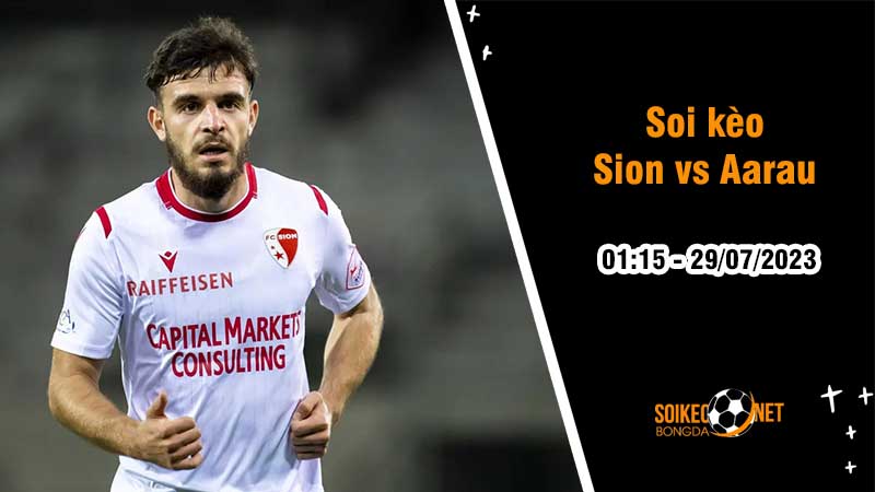 Soi kèo Sion vs Aarau, 1h15 ngày 29/7, Hạng 2 Thụy Sĩ - Ảnh 2