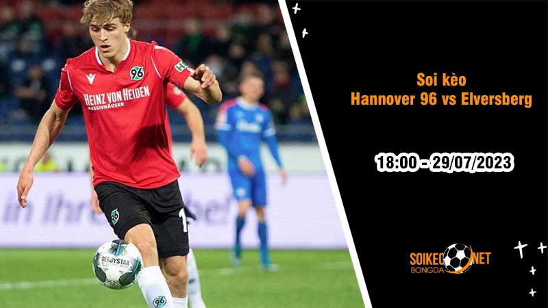 Soi kèo Hannover 96 vs Elversberg, 18h00 ngày 29/7, Hạng 2 Đức - Ảnh 2