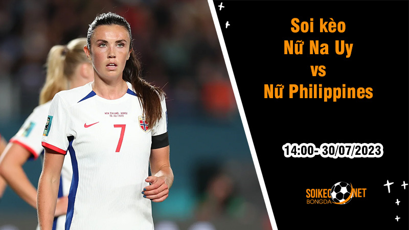 Soi kèo Nữ Na Uy vs Nữ Philippines, 14h00 ngày 30/7 World Cup nữ 2023 - Ảnh 1