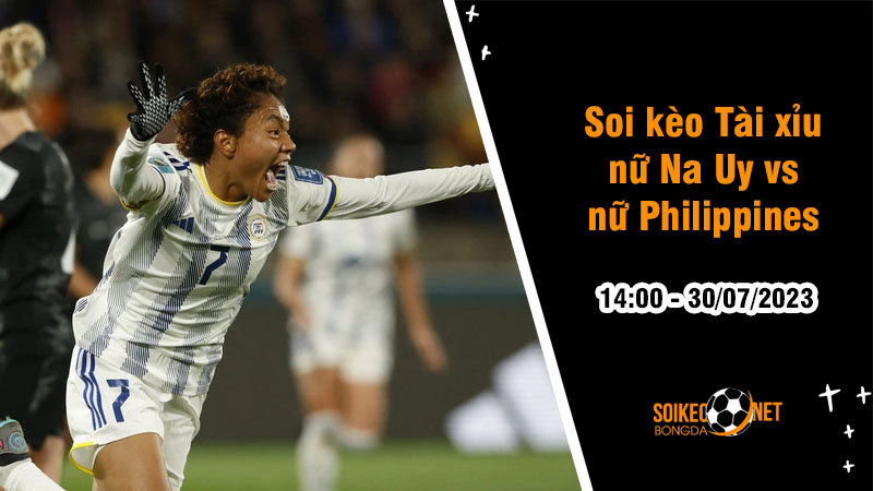 Soi tỷ lệ kèo tài xỉu trận nữ Na Uy vs nữ Philippines, 14h ngày 30/7 - Ảnh 1