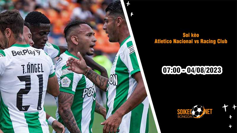 Soi kèo Atletico Nacional vs Racing Club, 7h00 ngày 4/8, Copa Libertadores - Ảnh 2