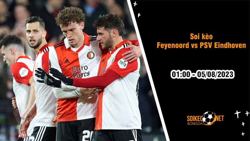 Soi kèo Feyenoord vs PSV Eindhoven, 1h00 ngày 5/8, Siêu Cúp Hà Lan - Ảnh 2