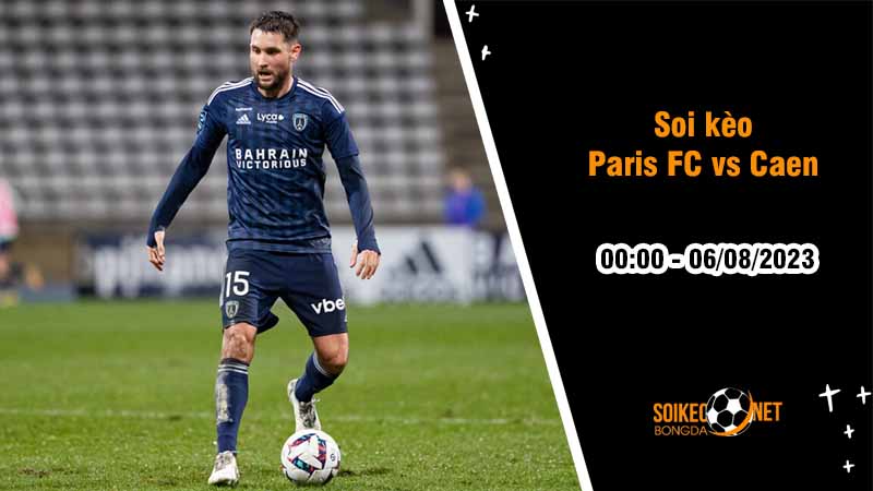 Soi kèo Paris FC vs Caen, 0h00 ngày 6/8, Hạng hai Pháp - Ảnh 2