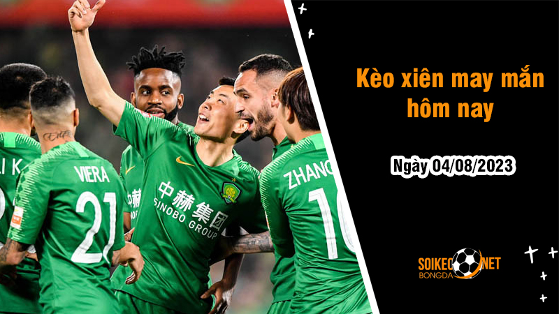 Kèo xiên may mắn hôm nay ngày 4/8 - Ảnh 1