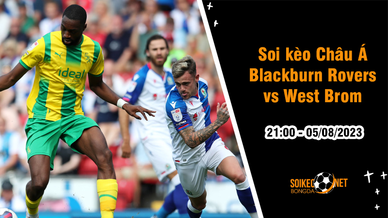 Soi tỷ lệ kèo châu Á trận Blackburn Rovers vs West Brom, 21h ngày 5/8 - Ảnh 1