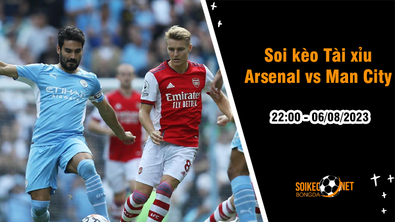 Soi tỷ lệ kèo tài xỉu trận Arsenal vs Man City, 22h ngày 6/8 - Ảnh 1