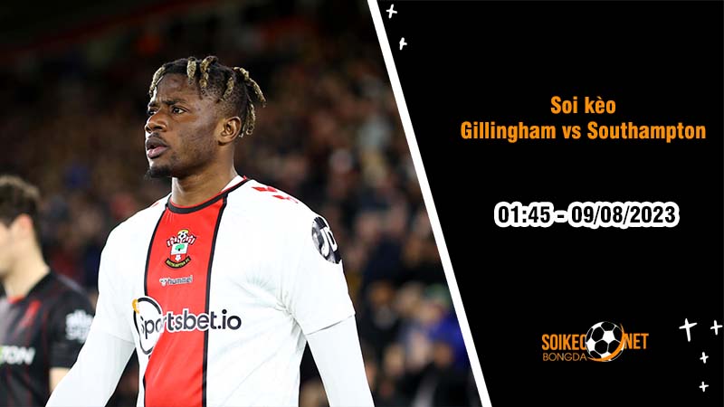 Soi kèo Gillingham vs Southampton, 1h45 ngày 9/8, Cúp Liên đoàn - Ảnh 2