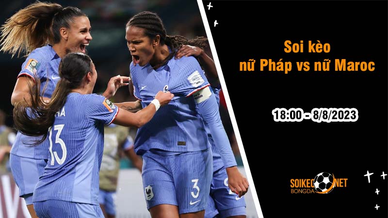 Soi kèo nữ Pháp vs nữ Maroc, 18h00 ngày 8/8 World Cup 2023 - Ảnh 3
