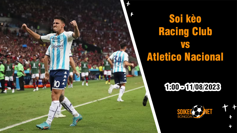 Soi kèo Racing Club vs Atletico Nacional, 7h ngày 11/8 Copa Libertadores - Ảnh 2