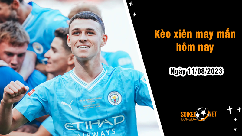 Kèo xiên may mắn hôm nay ngày 11/8 - Ảnh 1