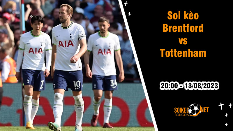 Soi kèo Brentford vs Tottenham, 21h ngày 12/8 Ngoại hạng Anh - Ảnh 2