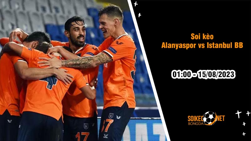 Soi kèo Alanyaspor vs Istanbul BB, 1h00 ngày 15/8, VĐQG Thổ Nhĩ Kỳ - Ảnh 3