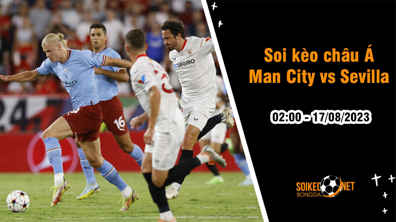 Soi tỷ lệ kèo châu Á trận Man City vs Sevilla, 2h ngày 17/8 - Ảnh 1