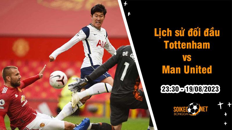 Lịch sử đối đầu Tottenham vs Man United, 23h30 ngày 19/8 - Ngoại hạng Anh - Ảnh 1