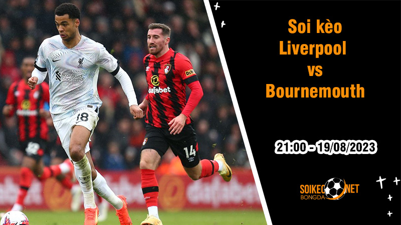 Soi kèo Liverpool vs Bournemouth, 21h ngày 19/8 Ngoại hạng Anh - Ảnh 4