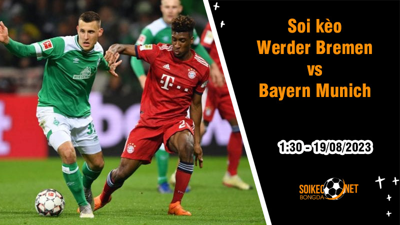 Soi kèo Werder Bremen vs Bayern Munich, 1h30 ngày 19/8 Bundesliga - Ảnh 3