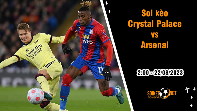 Soi kèo Crystal Palace vs Arsenal, 2h ngày 22/8 Ngoại hạng Anh - Ảnh 2