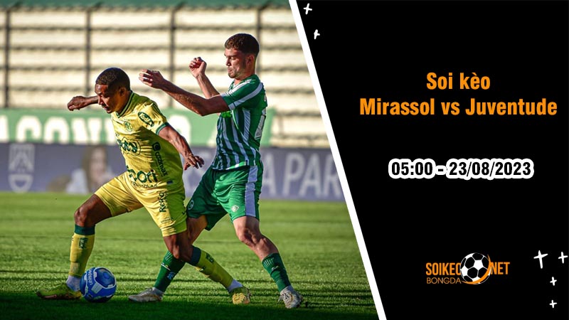 Soi kèo Mirassol vs Juventude, 5h00 ngày 23/8, Hạng hai Brazil - Ảnh 2