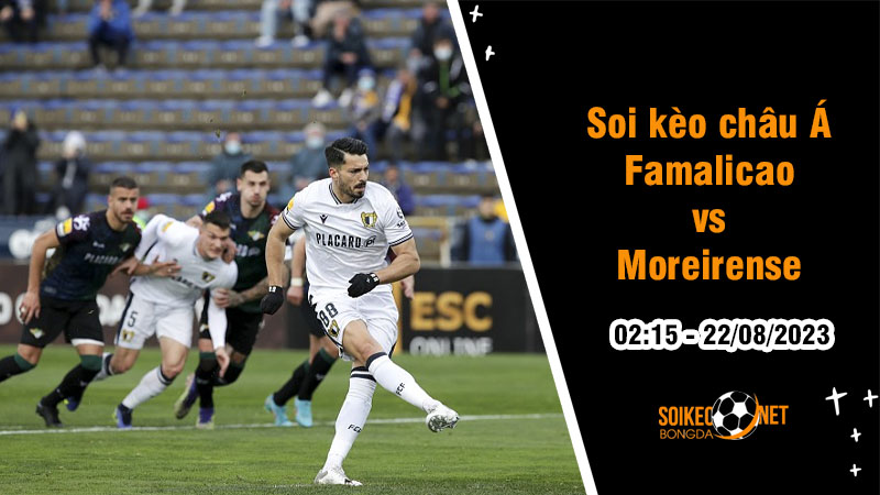 Soi tỷ lệ kèo châu Á trận Famalicao vs Moreirense, 2h15 ngày 22/8 - Ảnh 1