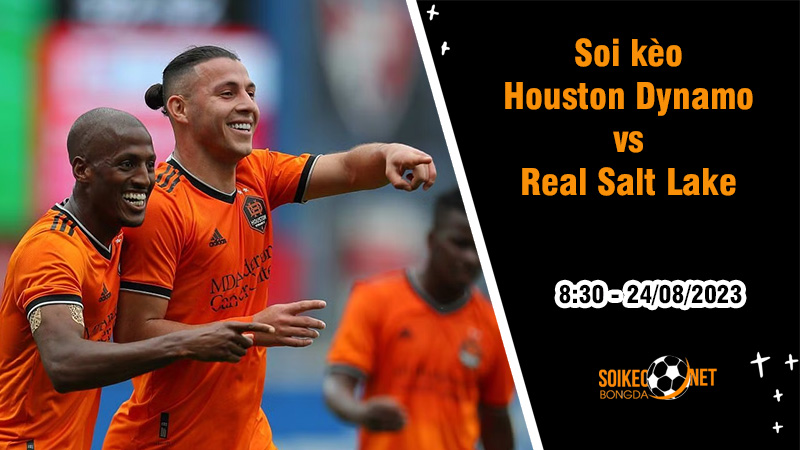 Soi kèo Houston Dynamo vs Real Salt Lake, 8h30 ngày 24/8 Cúp Mỹ Mở rộng - Ảnh 4