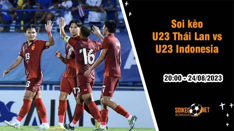 Soi kèo U23 Thái Lan vs U23 Indonesia, 20h ngày 24/8 U23 Đông Nam Á - Ảnh 2