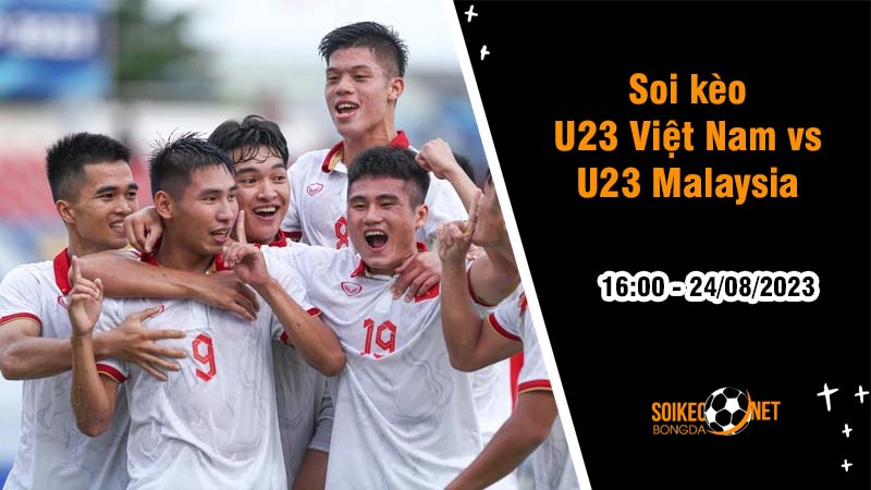 Soi kèo U23 Việt Nam vs U23 Malaysia, 16h ngày 24/8 U23 Đông Nam Á - Ảnh 2