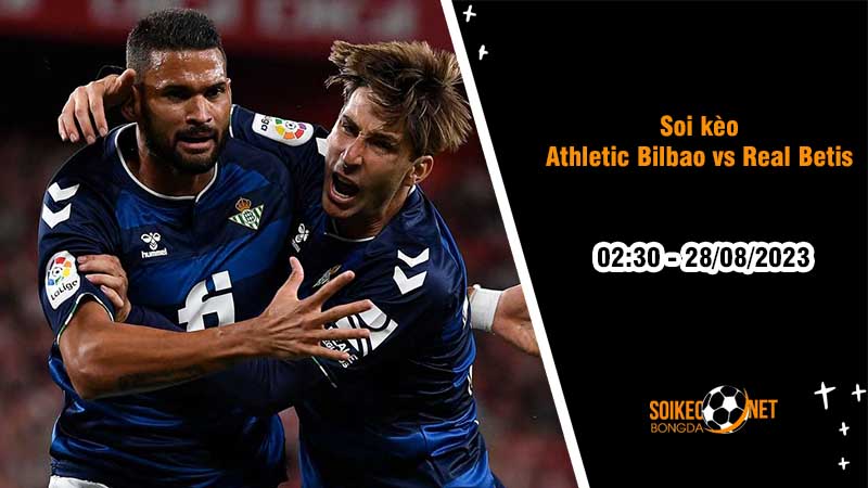 Soi kèo Athletic Bilbao vs Real Betis, 2h30 ngày 28/8, La Liga - Ảnh 2