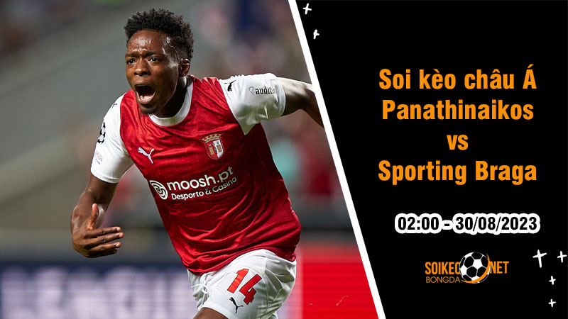 Soi tỷ lệ kèo châu Á trận Panathinaikos vs Sporting Braga, 2h ngày 30/8 - Ảnh 1