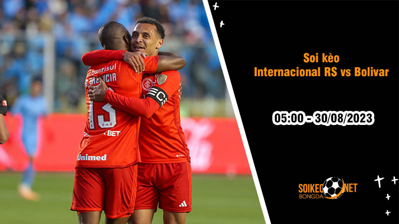 Soi kèo Internacional RS vs Bolivar, 5h00 ngày 30/8, Copa Libertadores - Ảnh 2