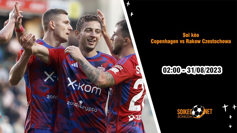 Soi kèo Copenhagen vs Rakow Czestochowa, 2h00 ngày 31/8, Vòng loại Champions League - Ảnh 2